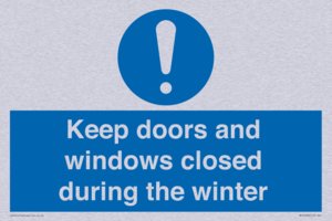 Keep doors and windows closed during the winter